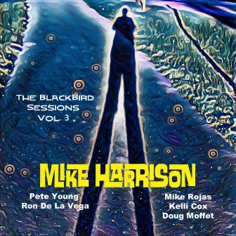 The Blackbird Sessions, Vol. 3 by Mike Harrison