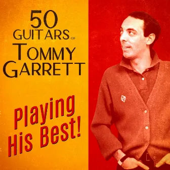 Playing His Best! (Remastered) by 50 Guitars of Tommy Garrett