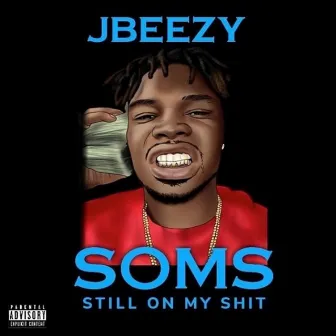 Still on My Shit by Jbeezy