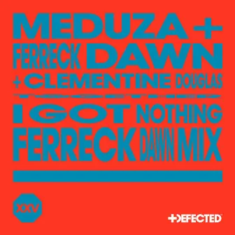 I Got Nothing (Ferreck Dawn Mix) by Ferreck Dawn