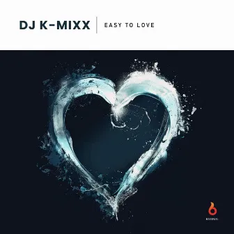 Easy to love by DJ K-Mixx