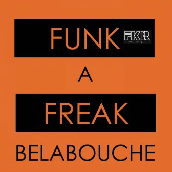 Funk A Freak by Belabouche