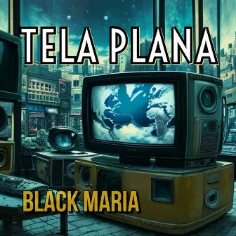 Tela Plana by Black Maria