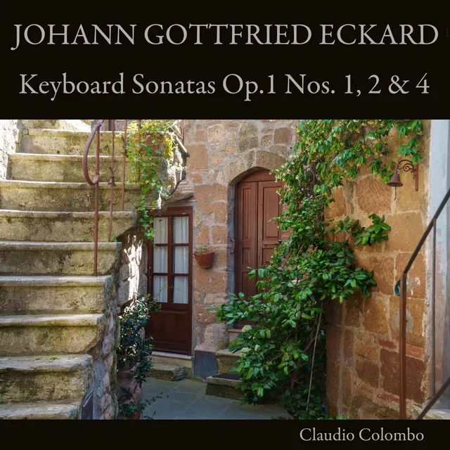 Johann Gottfried Eckard: Keyboard Sonatas, Op. 1 Nos. 1, 2 & 4