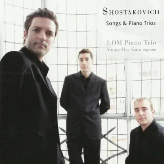 Dmitri Shostakovich: Songs & Piano Trios by LOM Piano Trio