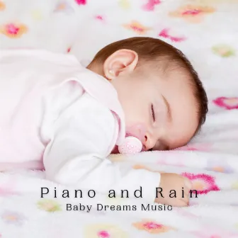 Piano and Rain: Baby Dreams Music by Baby Music Bliss