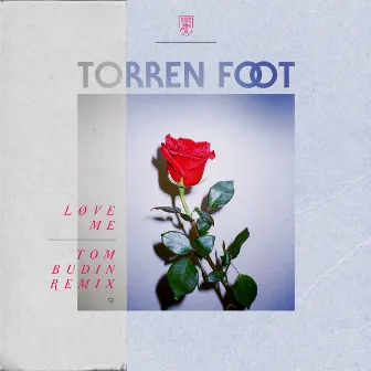 Løve Me (Tom Budin Remix) by Torren Foot