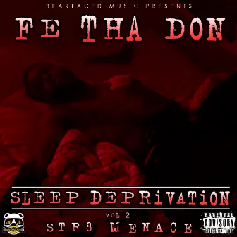 Bearfaced Music Presents Sleep Deprivation Vol.2 Str8 Menace by Fe Tha Don