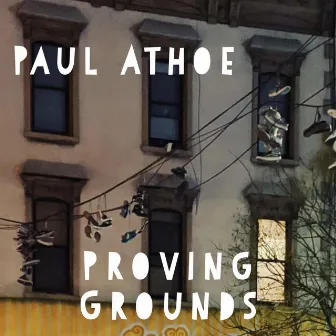 Proving Grounds by Paul Athoe