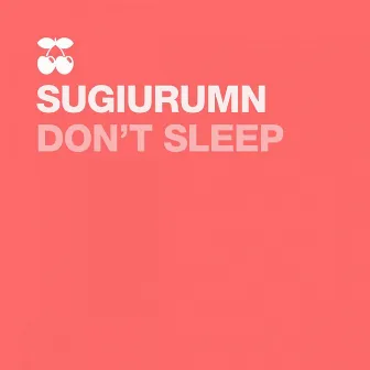 Don't Sleep by SUGIURUMN