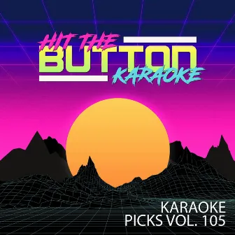 Karaoke Picks, Vol. 105 by Hit The Button Karaoke