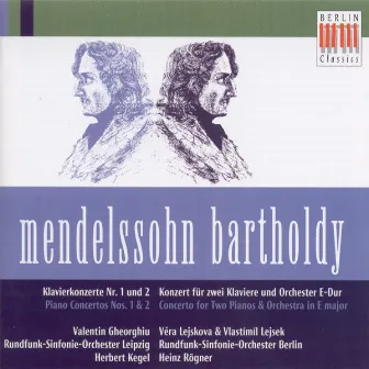 Felix Mendelssohn Bartholdy: Piano Concertos Nos. 1, 2 (V. Gheorghiu, Leipzig Radio Symphony, Kegel) / Concerto for 2 Pianos [Lejskova, Lejsek, Rogner] by Leipzig Radio Symphony Orchestra