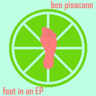 Foot in an EP by Ben Pisacane