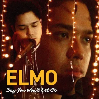 Say You Won't Let Go by Elmo Magalona