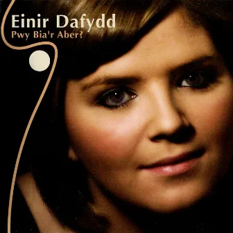 Pwy Bia'r Aber by Einir Dafydd