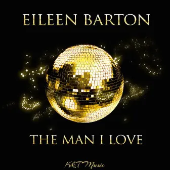 The Man I Love by Eileen Barton