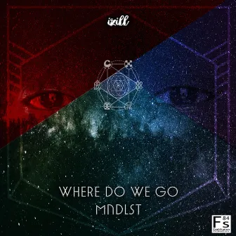 Where Do We Go / Mndlst by KWAM IZ ILL