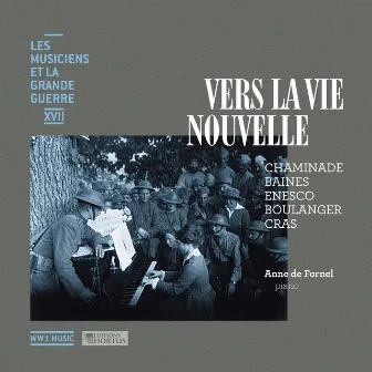 Vers la vie nouvelle (Les musiciens et la Grande Guerre, Vol. 17) by Anne de Fornel