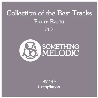 Collection of the Best Tracks From: Rautu, Pt. 3 by Rautu