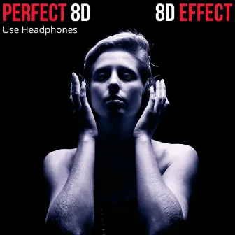 Perfect 8D (Use Headphones) by 8d Effect