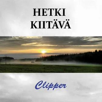 Hetki kiitävä by Clipper