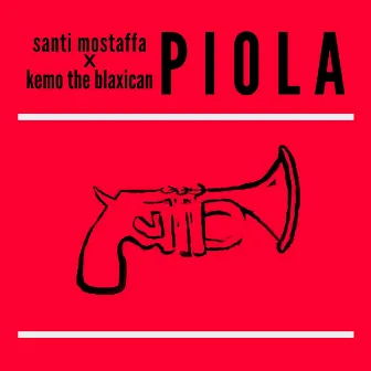 Piola by Kemo The Blaxican