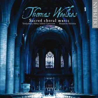 Thomas Weelkes: Sacred Choral Music by Unknown Artist