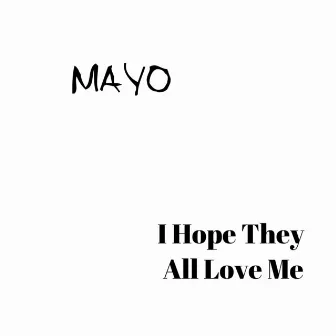 I Hope They All Love Me by Mayo Carter