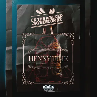 Henny Time by Ck The Walker