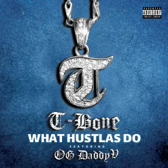 What Hustlas Do (feat. OG Dady V) by T-Bone