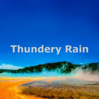 Thundery Rain by Sounds of Nature: Thunderstom, Rain