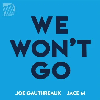 We Won't Go by Jace M