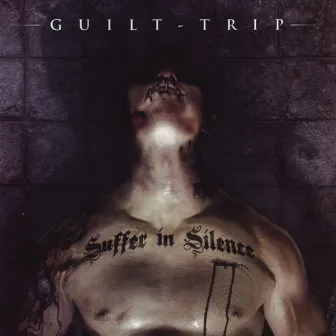 Suffer In Silence by Guilt Trip