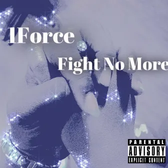 Fight No More by 1Force