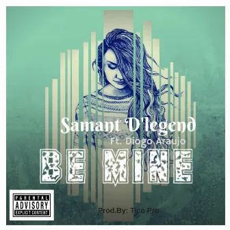 Be Mine by Samant D'legend