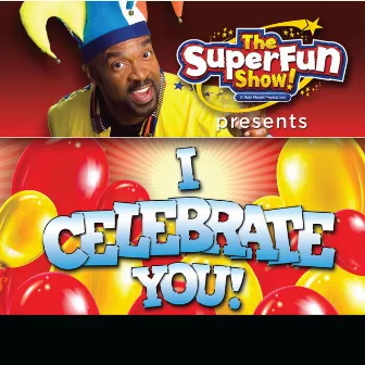 The SuperFun Show Presents: I Celebrate You! by Shawn Brown