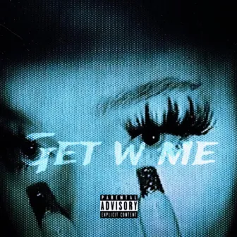 Get W Me by Filayysebb