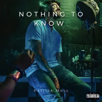 Nothing to Know by Patrick Moss