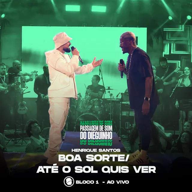 Boa Sorte / Até o Sol Quis Ver (Passagem de Som do Dieguinho) - Ao Vivo