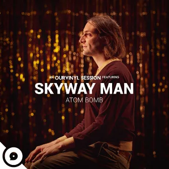 Atom Bomb (OurVinyl Sessions) by Skyway Man