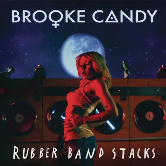 Rubber Band Stacks by Brooke Candy