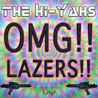 OMG!! Lazers!! by The Hi-Yahs