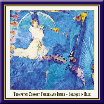 Baroque in Blue by Friedemann Immer Trumpet Consort