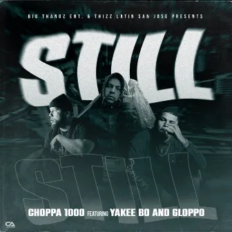 Still (feat. Gloppo & Yakeebo) by Choppa 1000