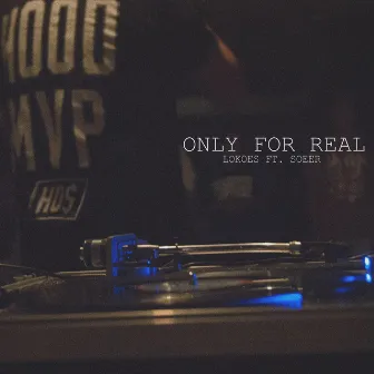 Only for Real by Lokoes