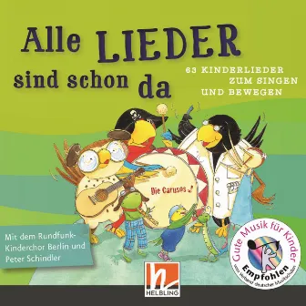 Alle Lieder sind schon da. 63 Kinderlieder zum Singen und Bewegen by Berlin Radio Children's Choir