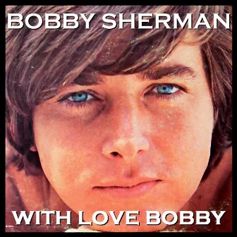 With Love, Bobby by Bobby Sherman