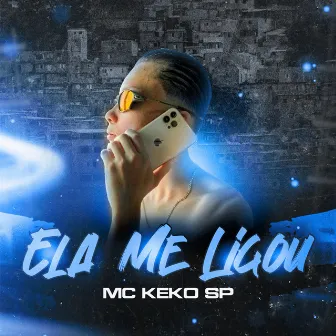 Ela Me Ligou by Mc Keko SP