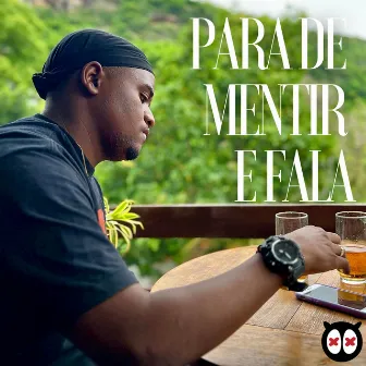 Para de Mentir e Fala by Dixs