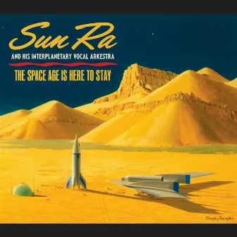 The Space Age Is Here to Stay by Sun Ra